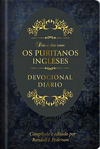 Dia a Dia Com os Puritanos Ingleses - Devocional Diário