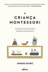 A Criança Montessori - Guia para educar crianças curiosas e responsáveis
