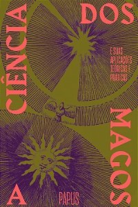 a Ciência Dos Magos - e Suas Aplicações Teóricas e Práticas