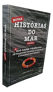 Novas Histórias do Mar - Vol. 02 - Mais 200 Casos Verídicos de Façanhas, Aventuras e Odisseias Nos