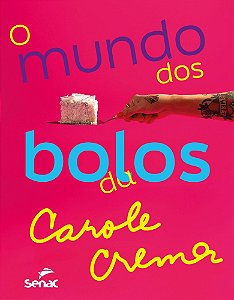 O Mundo Dos Bolos da Carole Crema