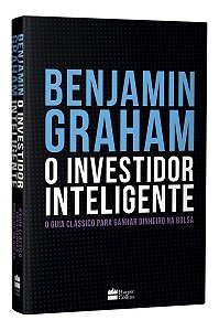O Investidor Inteligente - O Guia Clássico Para Ganhar Dinheiro na Bo