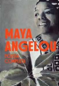 Maya Angelou - Poesia Completa