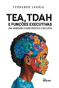TEA, TDAH e funções executivas (uma abordagem neurocientífica e inclusiva)