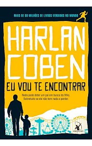 Eu Vou Te Encontrar - Nada Pode Deter Um Pai Em Busca Do Filho. Sobretudo Se Ele Não Tem Nada a Perd