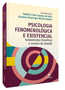 Psicologia Fenomenológica e Existencial: Fundamentos Filosóficos e Campos De Atuação
