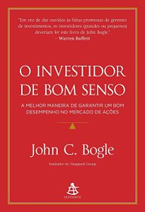 o Investidor De Bom Senso - a Melhor Maneira De Garantir Um Bom Desempenho No Mercado De Ações