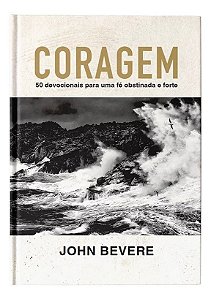 Coragem - 50 Devocionais Para Uma Fé Constante e Forte