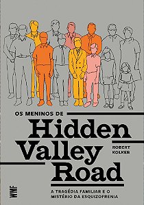 Os Meninos de Hidden Valley Road - A Tragédia Familiar e o Mistério da Esquizofrenia