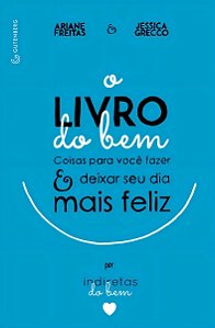 o Livro Do Bem - Coisas Para Você Fazer e Deixar o Seu Dia Mais Feliz