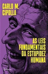Leis Fundamentais Da Estupidez Humana, As