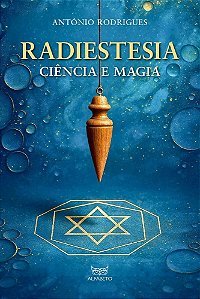 Radiestesia - Ciência e Magia