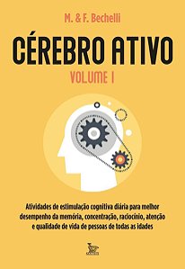 Cérebro Ativo - Vol. 01: Atividades De Estimulação Cognitiva Diária Para Melhor Desempenho Da Memór