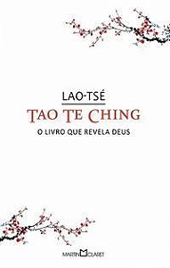 Tao Te Ching - o Livro Que Revela Deus