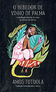 O Bebedor De Vinho De Palma - e Seu Finado Fazedor De Vinho Na Cidade Dos Mortos