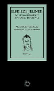Elfriede Jelinek - Do Texto Impotente, Ao Teatro Impossível