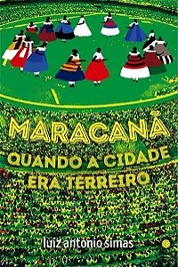 Maracanã; Quando a Cidade Era Terreiro