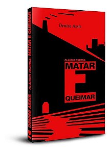 Claudio Guerra - Matar e Queimar