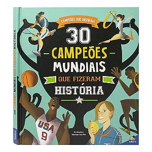 Campeões Que Inspiram: 30 Campeões Mundiais Que Fizeram História
