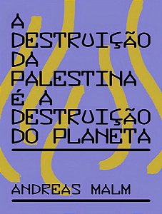 A Destruição da Palestina é a Destruição do Planeta