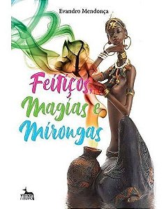 Feitiços, Magias e Mirongas
