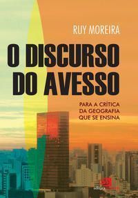 o Discurso Do Avesso - Para a Crítica Da Geografia Que Se Ensina