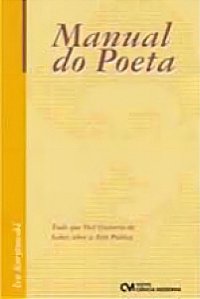 Manual do Poeta - Tudo que Você Gostaria de Saber sobre a Arte Poética