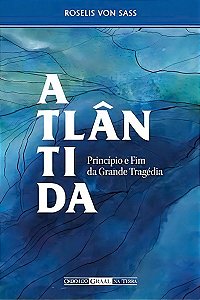 Atlântida: Princípio e Fim da Grande Tragédia