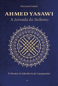Ahmed Yasawi - A Jornada do Sufismo