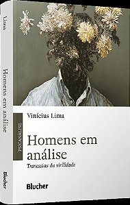 Homens Em Análise - Travessias da Virilidade