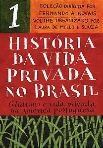 História da Vida Privada no Brasil - Vol. 01