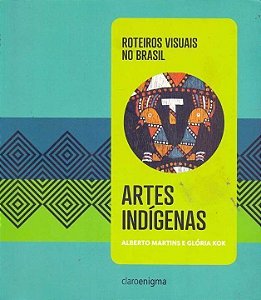 Artes Indígenas - Roteiros Visuais no Brasil-vol.1