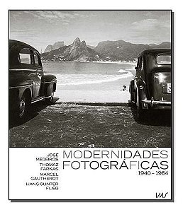 Modernidades Fotográficas 1940 - 1964