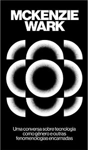 Uma Conversa Sobre Tecnologia Como Gênero e Outras Fenomenologias Encarnadas