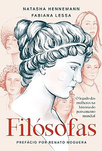 Filósofas - O Legado das Mulheres na História do Pensamento Mundial