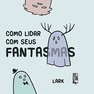 Como Lidar Com Seus Fantasmas