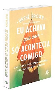 Eu Achava Só Acontecia Comigo