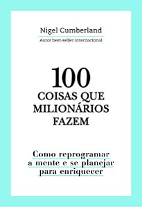 100 Coisas Que Milionários Fazem