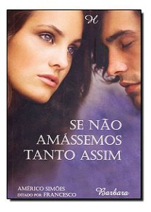 Se Não Amássemos Tanto Assim