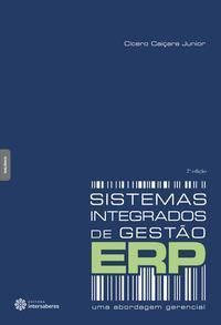 Sistemas Integrados De Gestão – Erp - Uma Abordagem Gerencial