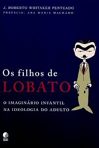 Filhos De Lobato, Os: o Imaginario Infantil Na Ide