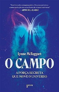 O Campo - A força secreta que move o universo