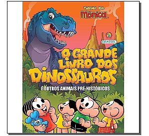 Turma da Mônica - O Grande Livro dos Dinossauros e Outros Animais Pré-Históricos