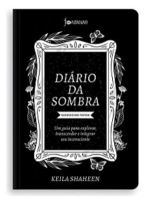 Diário da Sombra - Um Guia Para Explorar, Transcender e Integrar Seu Inconsciente