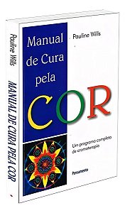 Manual De Cura Pela Cor - Um Programa Completo De Cromoterapia