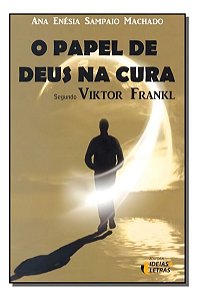 o Papel De Deus Na Cura - Segundo Viktor Frankl