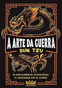 a Arte Da Guerra - Planejamento, Estratégia e Liderança Em 13 Lições