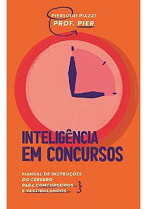 Inteligência Em Concursos - Manual de Instruções do Cérebro Para Concurseiros e Vestibulandos