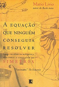 a Equação Que Ninguém Conseguia Resolver - Como Um Gênio Da Matemática Descobriu a Linguagem Da Sime
