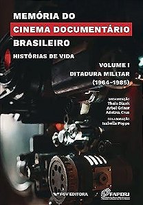 Memória do Cinema Documentário Brasileiro: Histórias de Vida - Vol.1: Ditadura Militar (1964-1985)